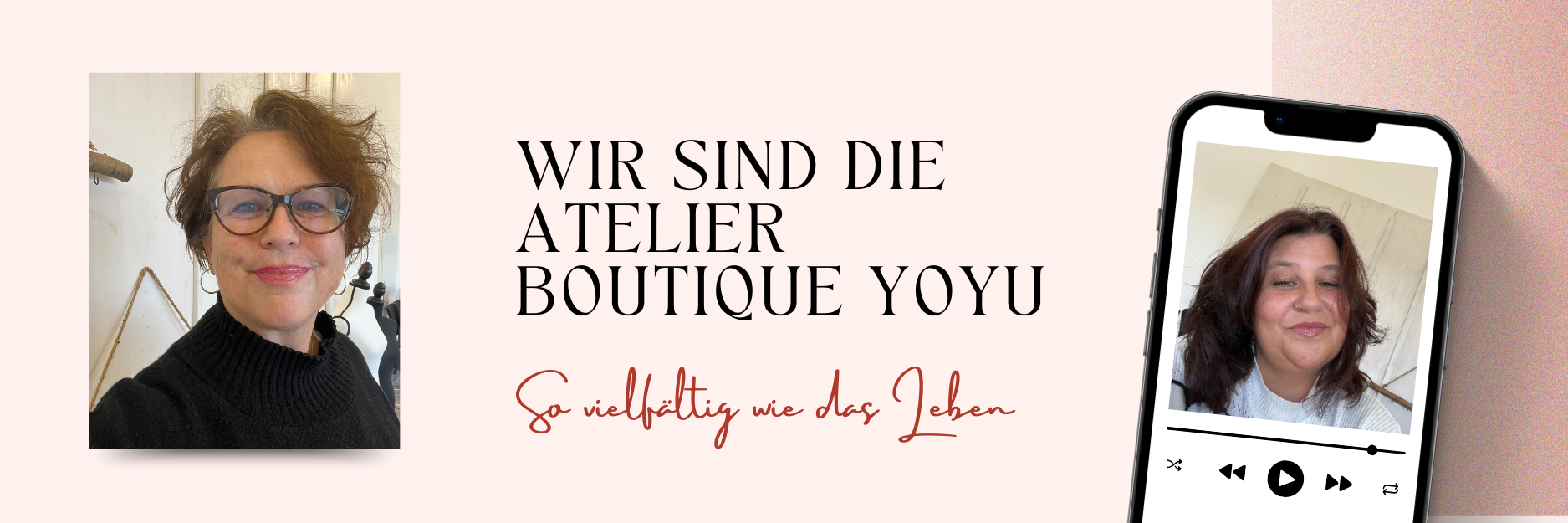 Der Hintergrund ist lachsfarben. Darauf steht: Wir sind die Atelier Boutique YOYU und in geschwungener Schrift darunter: So vielfältig wie das Leben.